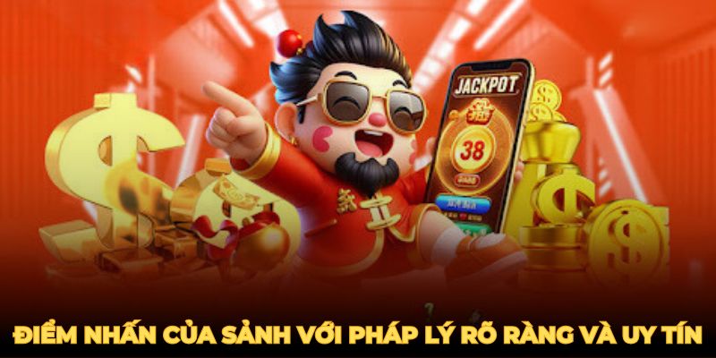 Điểm nhấn của sảnh nổ hũ hàng đầu với pháp lý rõ ràng và uy tín