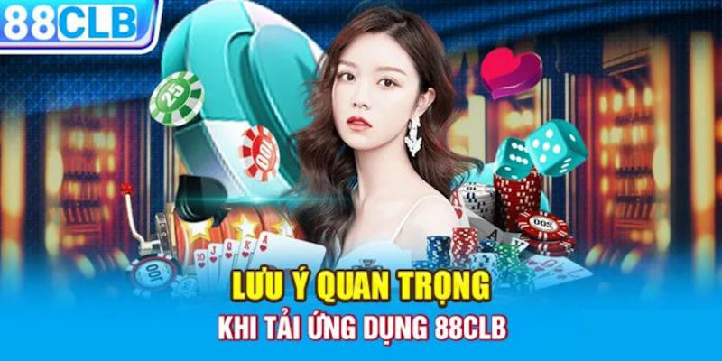Hội viên cần nắm rõ một số lưu ý trước và trong khi tải app